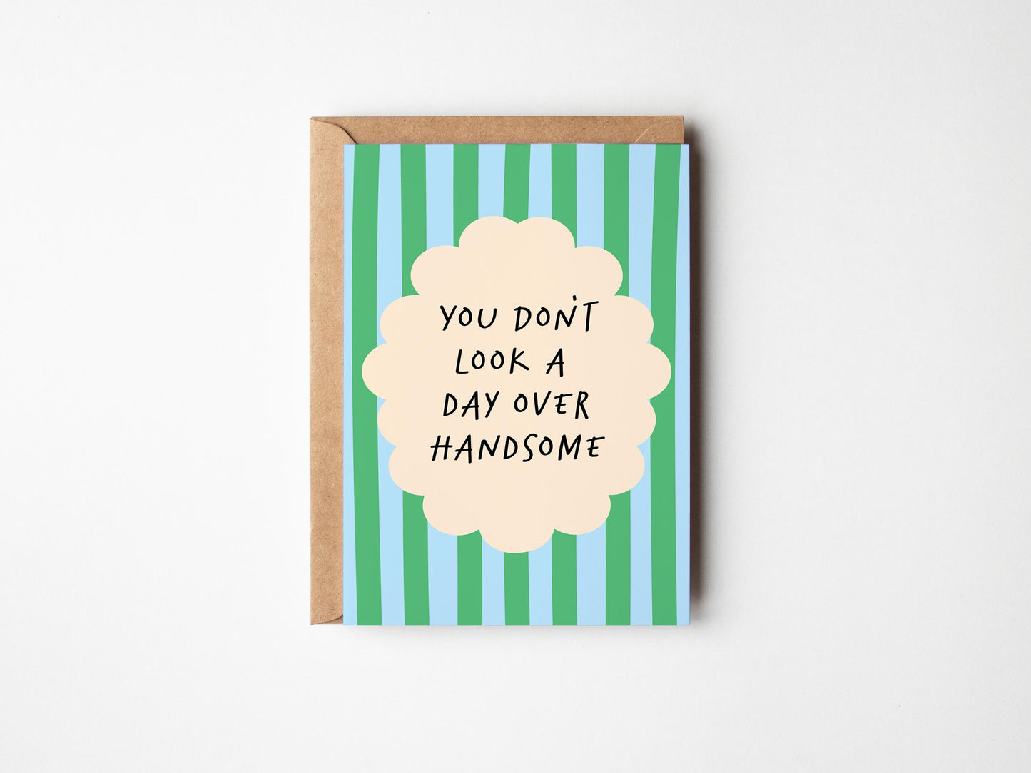 You Don't Look a Day Over Handsome Birthday Card
