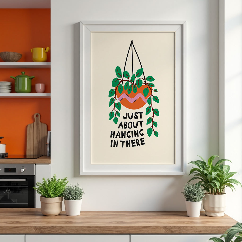 Just About Hanging In There Print