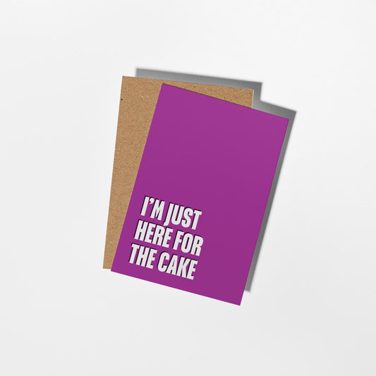 I'm Just Here for the Cake, Funny Birthday Card - PulpKo