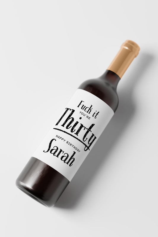 Personalised Fuck It You’re Thirty Wine Label, Funny Birthday Gift for Her, Personalised Wine Sticker for 30th - PulpKo