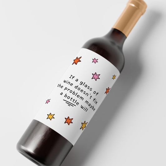 If a Glass Doesn’t Work Try a Bottle, Funny Wine Label Gift Sticker - PulpKo