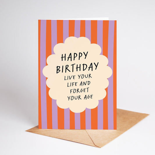 Live Your Life and Forget Your Age, Funny Happy Birthday Card for Friends & Family - PulpKo