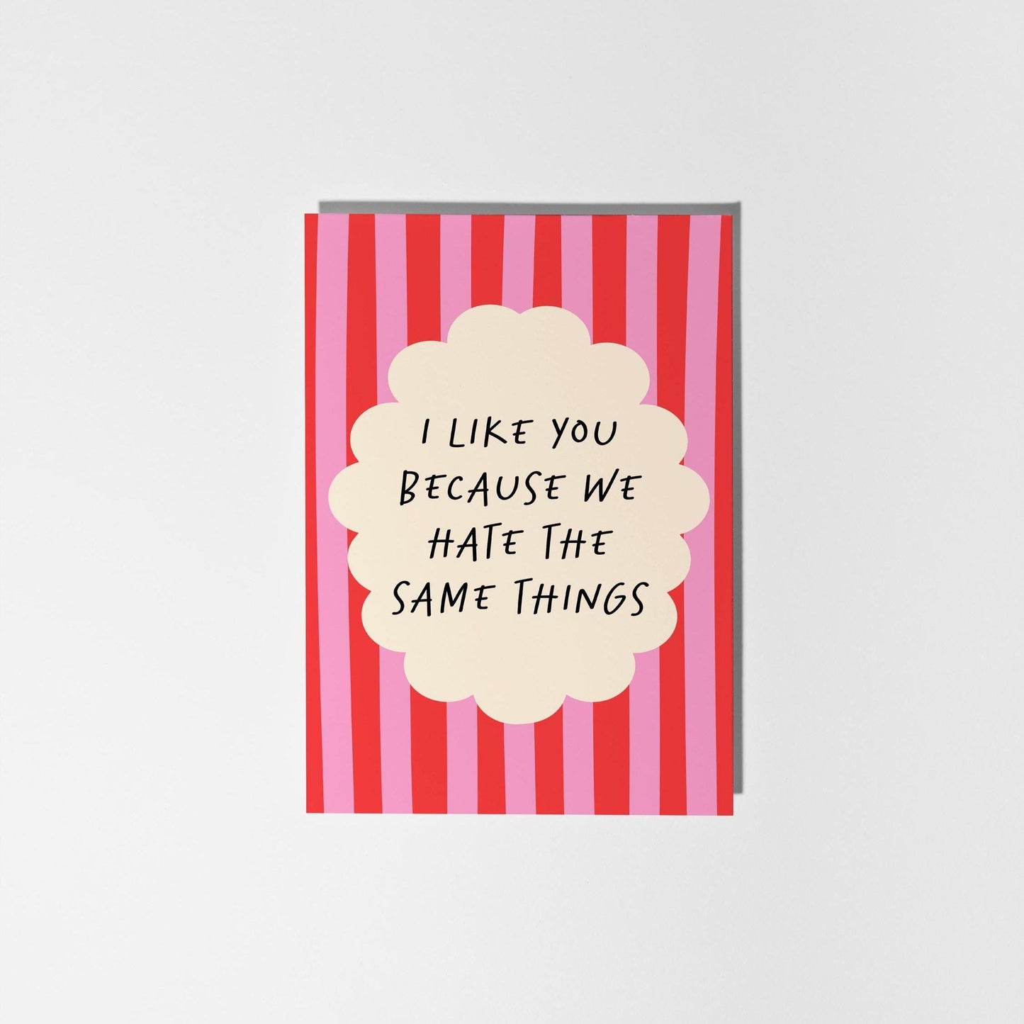I Like You Because We Hate the Same Things – Funny Card for Friend or Partner - PulpKo