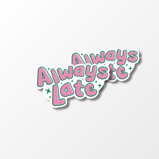 Always Late Sticker - PulpKo