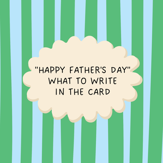 "Happy Father's Day" What to Write in the Card