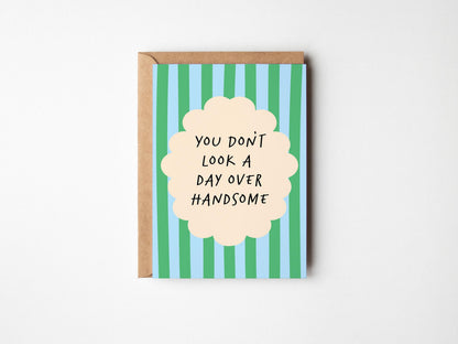 You Don't Look a Day Over Handsome Birthday Card