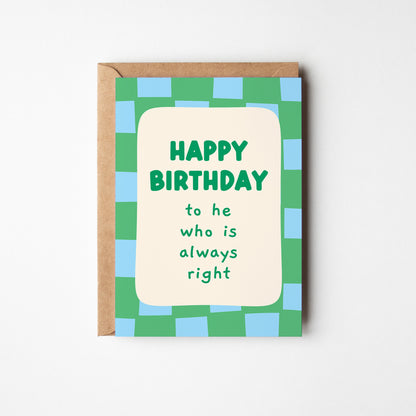 Happy Birthday to He Who is Always Right