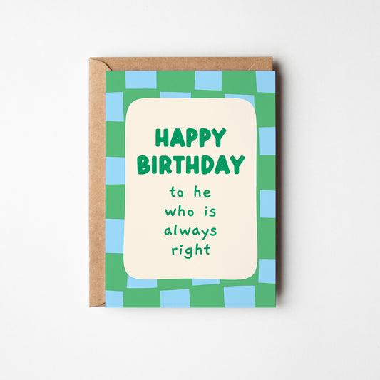 Happy Birthday to He Who is Always Right