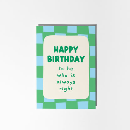 Happy Birthday to He Who is Always Right