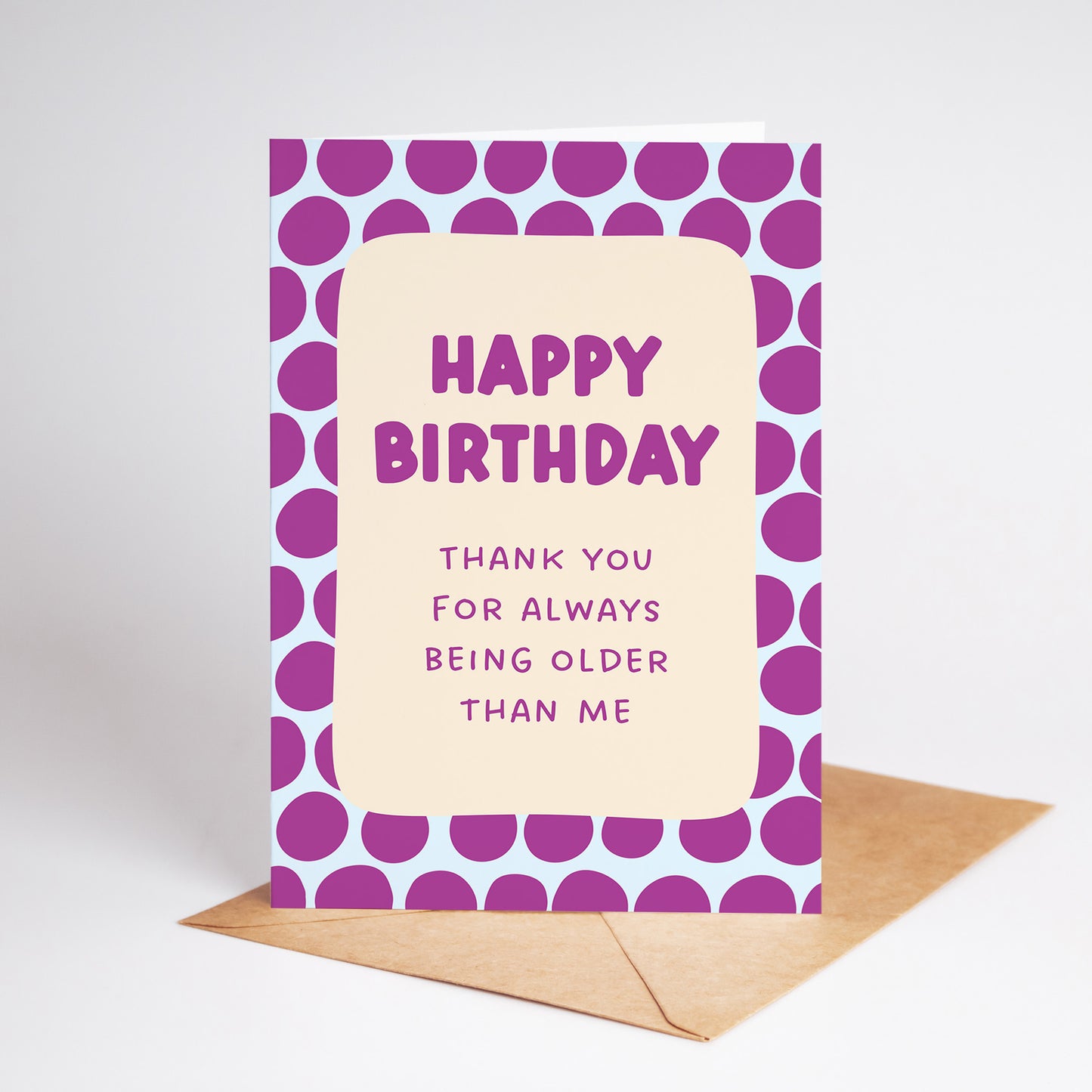 Thanks for Always Being Older Than Me Card