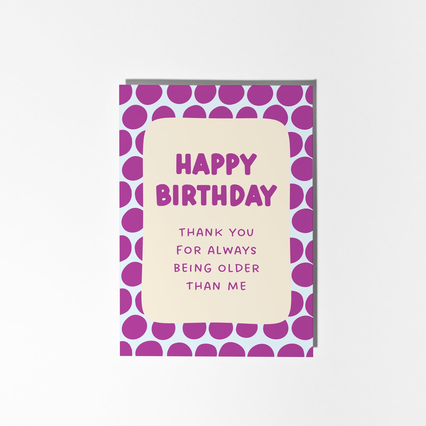 Thanks for Always Being Older Than Me Card