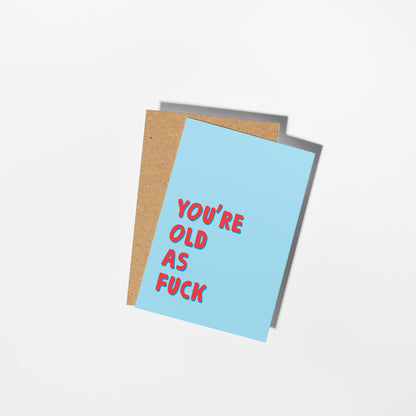 You’re Old As F*ck Card