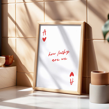 Ace of Hearts How Lucky Are We Print