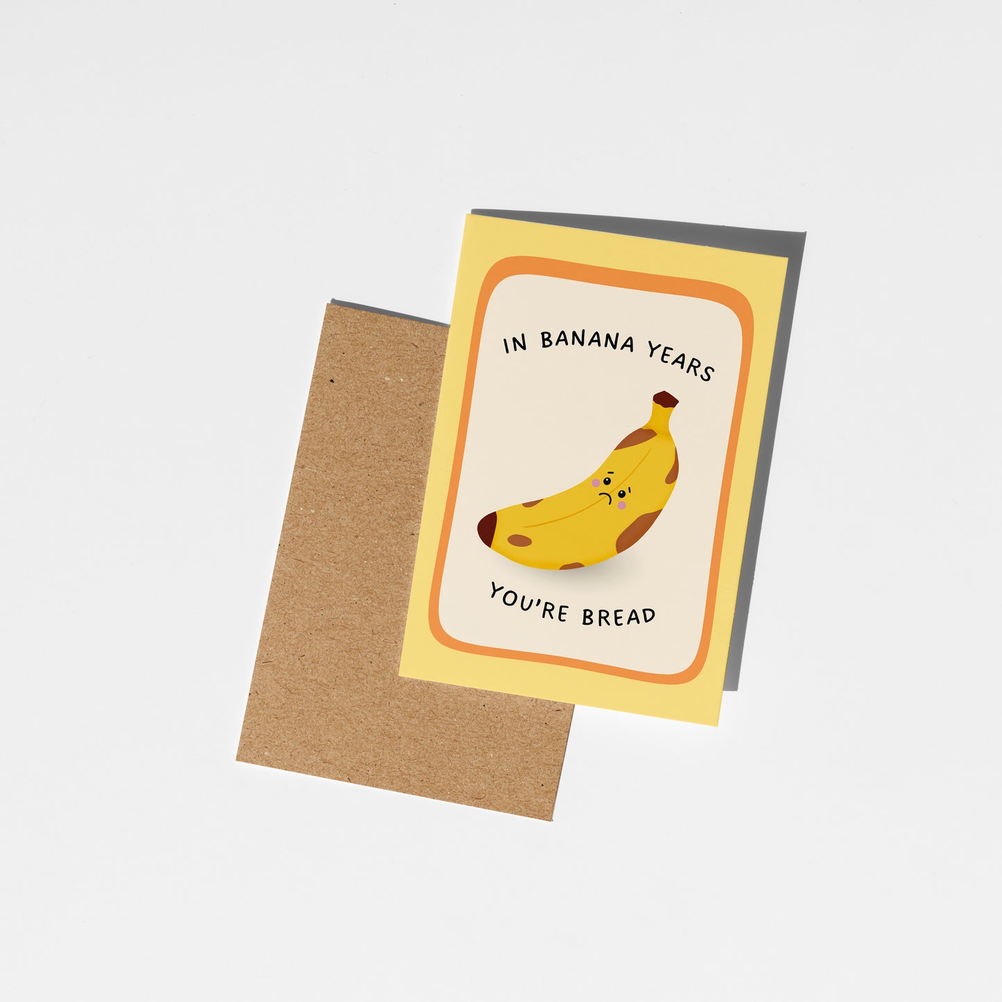 In Banana Years You’re Bread Birthday Card