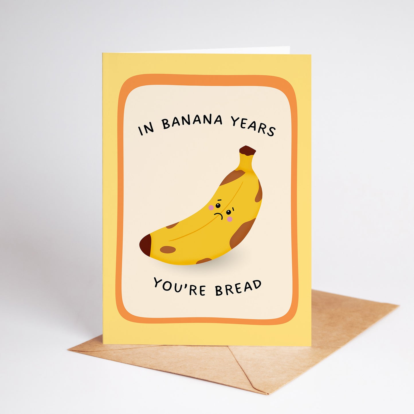 In Banana Years You’re Bread Birthday Card