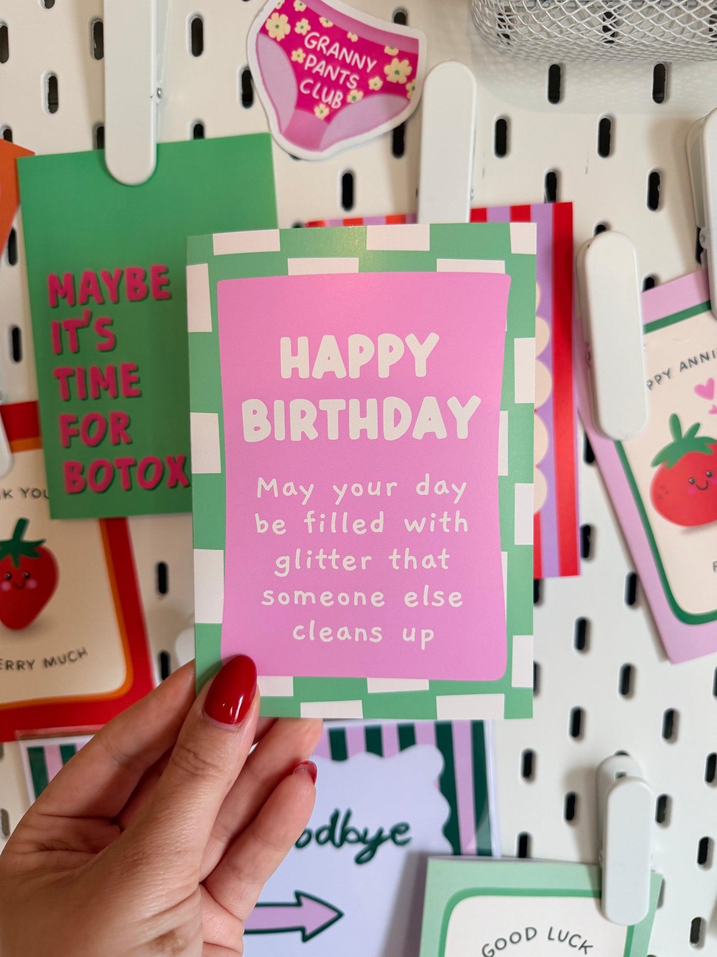 Happy Birthday – May your day be filled with glitter that someone else cleans up (Seconds)