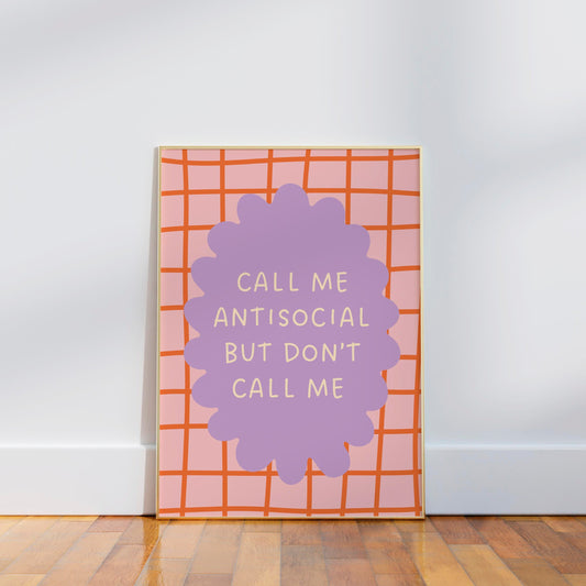 Call Me Antisocial but Don't Call Me Art Print