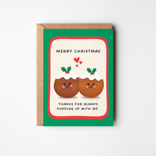 Thanks for Pudding Up With Me Christmas Card