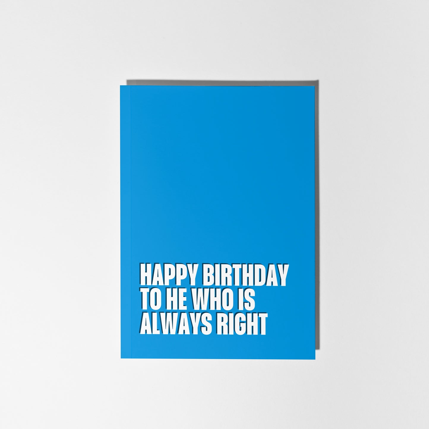 Happy Birthday to He Who is Always Right