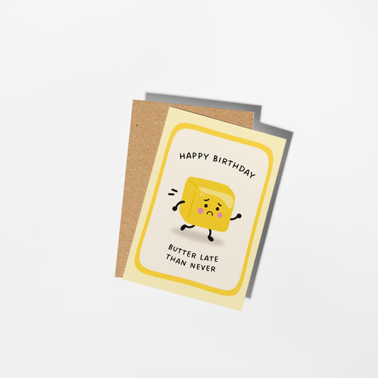 Butter Late Than Never Birthday Card