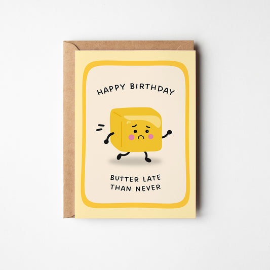 Butter Late Than Never Birthday Card