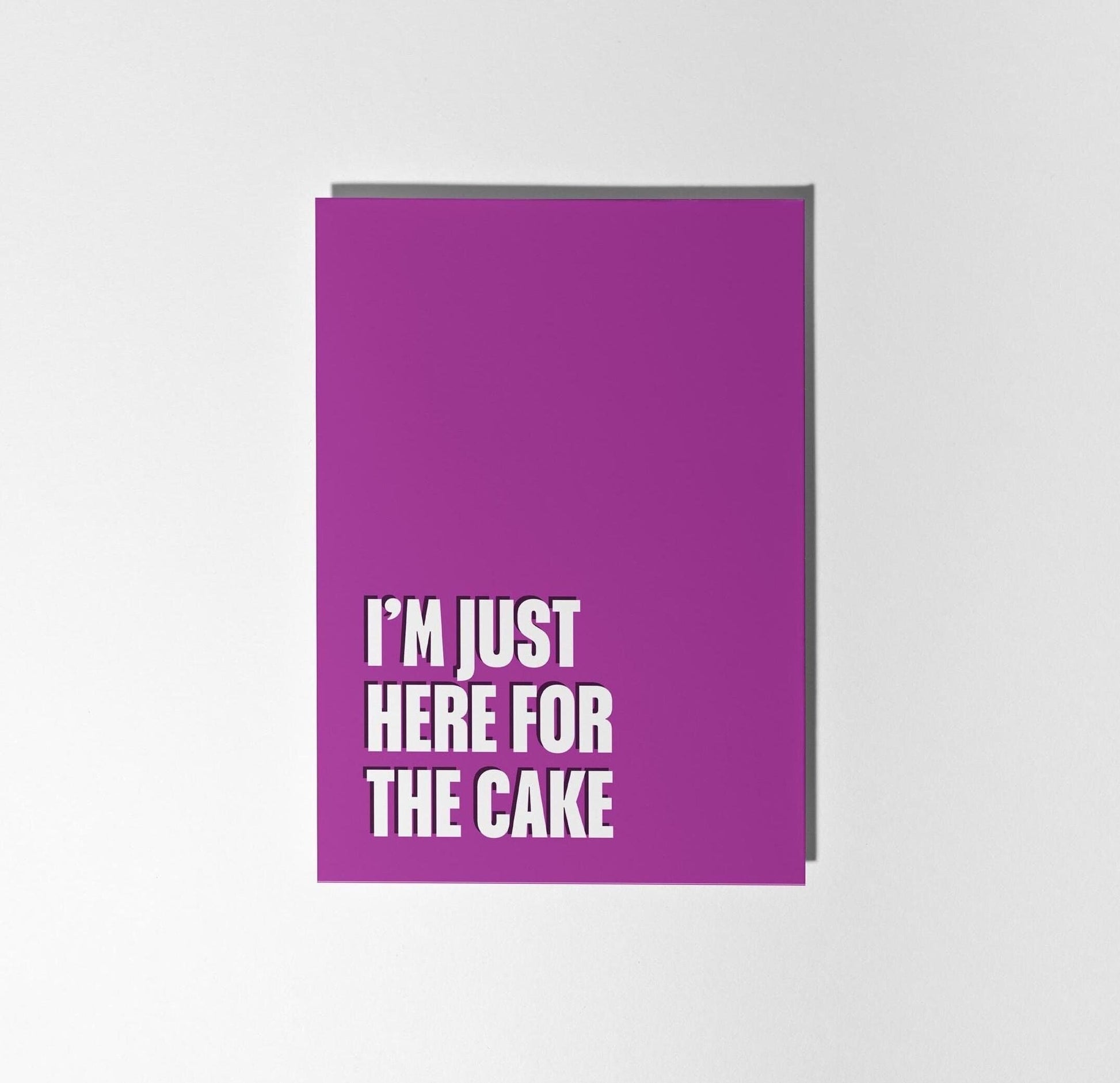 I'm Just Here for the Cake, Funny Birthday Card - PulpKo