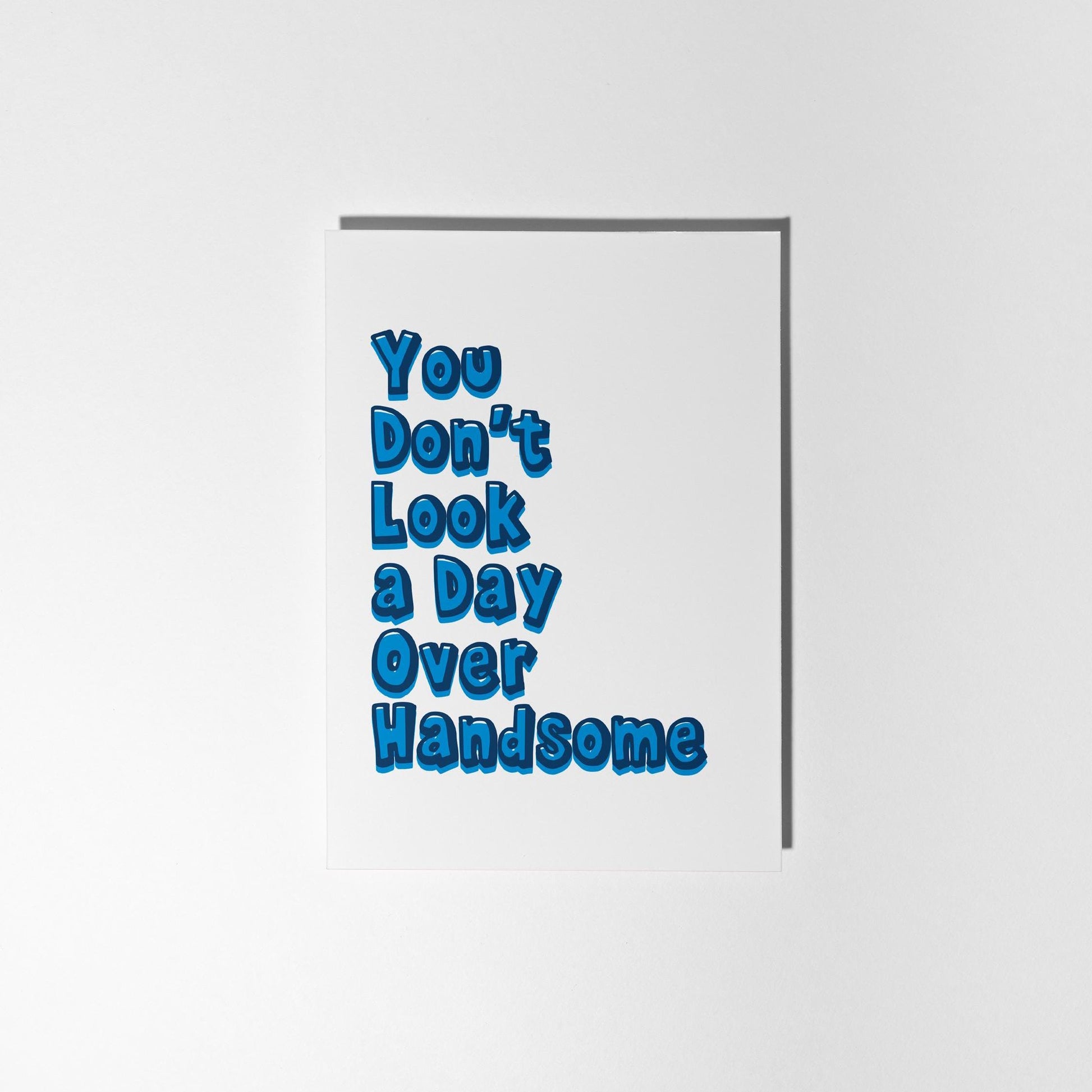 You Don't Look a Day Over Handsome Birthday Card - PulpKo