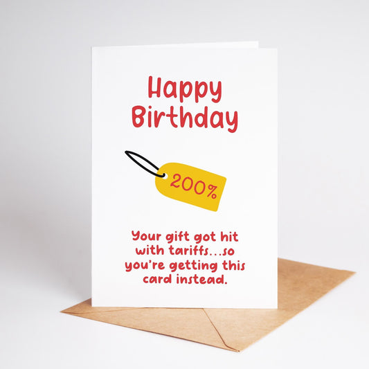 Funny Happy Birthday Card, 200% Tariff Gift, Quirky Card for Friends or Family, Him or Her - PulpKo