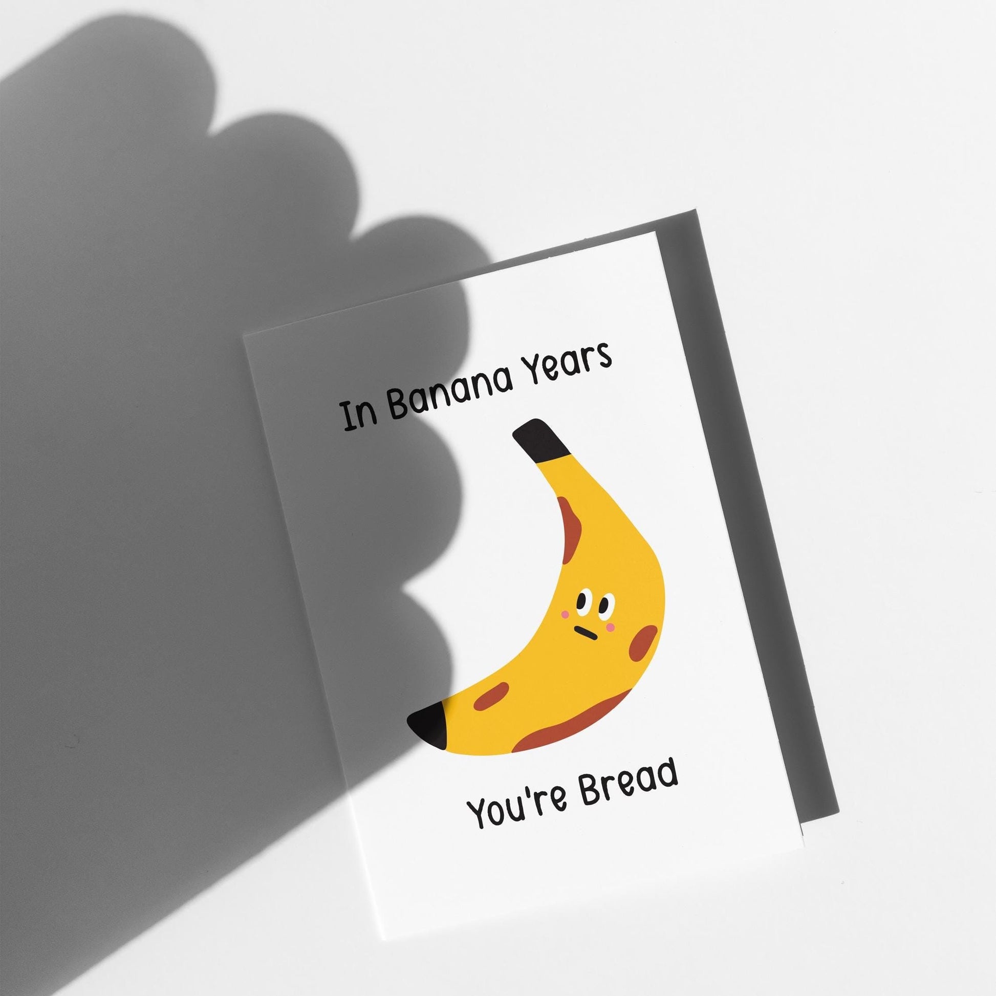 Funny Banana Birthday Card, “In Banana Years You’re Bread”, Pun Age Joke, Cute & Punny Illustrated Greeting Card - PulpKo