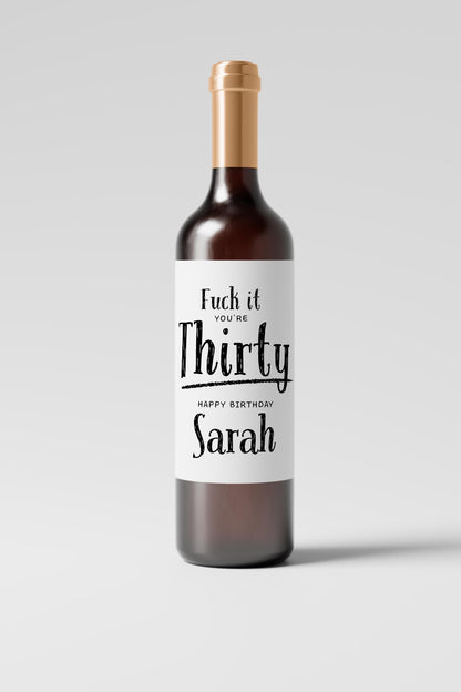Personalised Fuck It You’re Thirty Wine Label, Funny Birthday Gift for Her, Personalised Wine Sticker for 30th - PulpKo