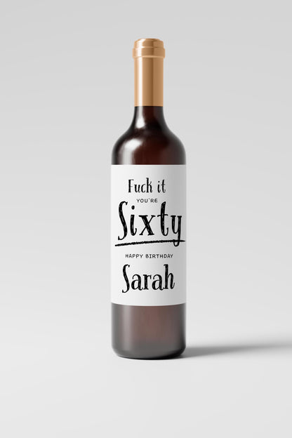 Personalised Fuck It You’re Sixty Wine Label, Funny Birthday Gift for Her, Personalised Wine Sticker for 60th - PulpKo