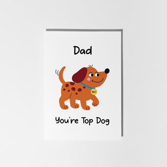 Dad You’re Top Dog, Cute Dog Pun for Dad's Birthday / Father's Day - PulpKo
