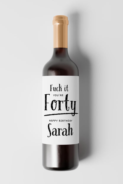 Personalised Fuck It You’re Forty Wine Label, Funny Birthday Gift for Her, Personalised Wine Sticker for 40th - PulpKo