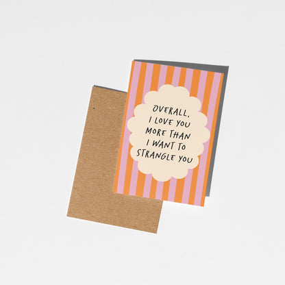 I Love You More Than I Want to Strangle You, Cheeky Anniversary or Love Card - PulpKo