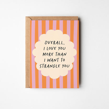 I Love You More Than I Want to Strangle You, Cheeky Anniversary or Love Card - PulpKo
