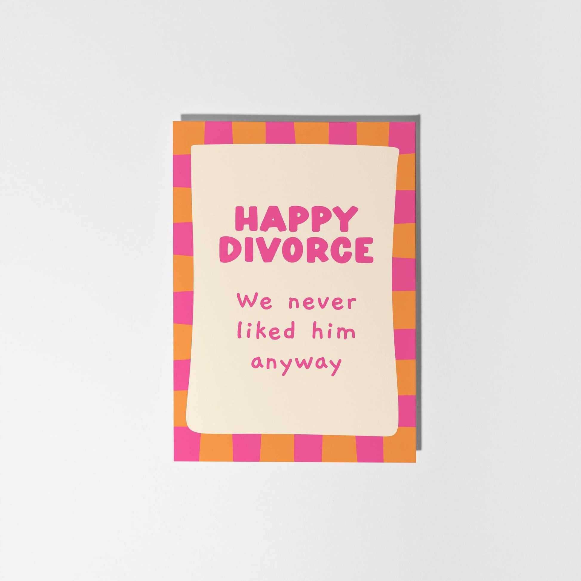 Happy Divorce We Never Liked Him, Cheeky Divorce Card for Her, Colourful and Supportive Card - PulpKo