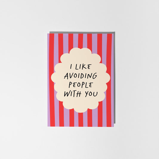 I Like Avoiding People With You – Funny Card for Friend or Partner - PulpKo