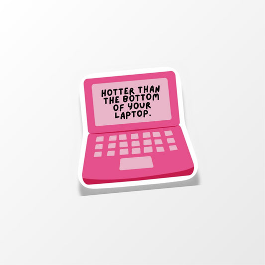 Hotter than the Bottom of your Laptop Sticker - PulpKo