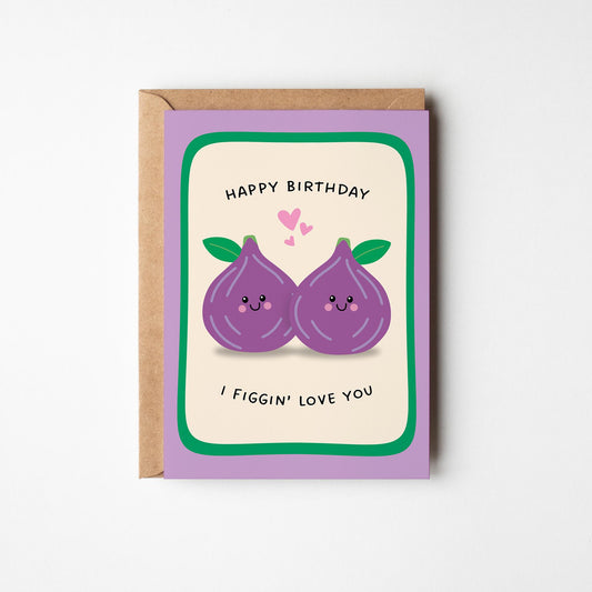 Funny Birthday Card, I Figgin' Love You, Cute Pun Birthday Card for Partner or Friend - PulpKo