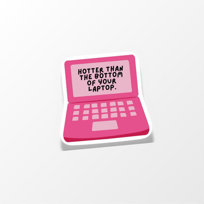 Hotter Than Your Laptop Sticker, Funny Vinyl Sticker for Laptops, Bottles & Journals - PulpKo