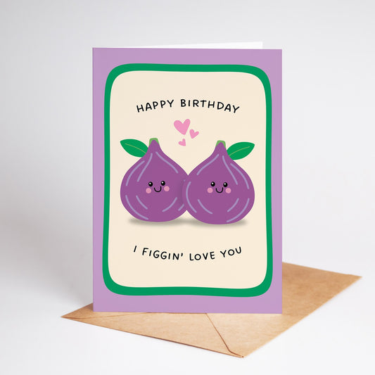 Funny Birthday Card, I Figgin' Love You, Cute Pun Birthday Card for Partner or Friend - PulpKo