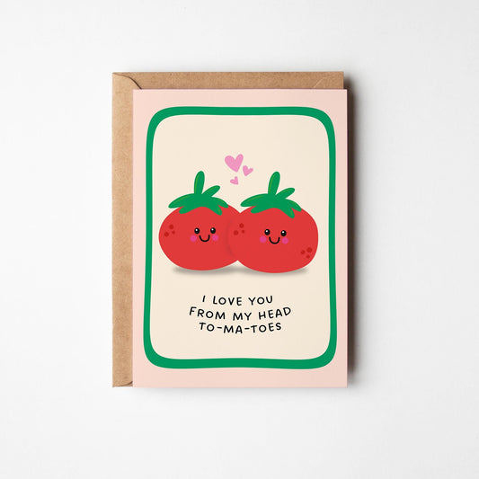 I Love You From My Head To-Ma-Toes, Funny Love Card, for Anniversaries or Birthdays - PulpKo