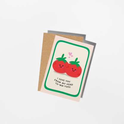 I Love You From My Head To-Ma-Toes, Funny Love Card, for Anniversaries or Birthdays - PulpKo
