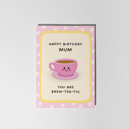 Mum Birthday Card, Brew-Tea-Ful Birthday Card for Mum - PulpKo