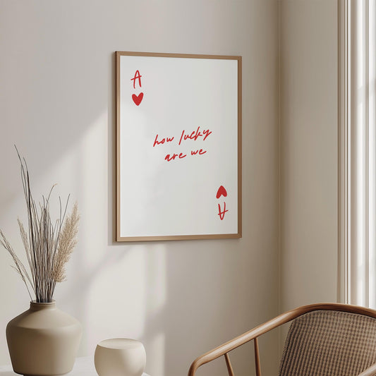 How Lucky Are We Print, Ace of Hearts Wall Art, Positive Quote Print - PulpKo