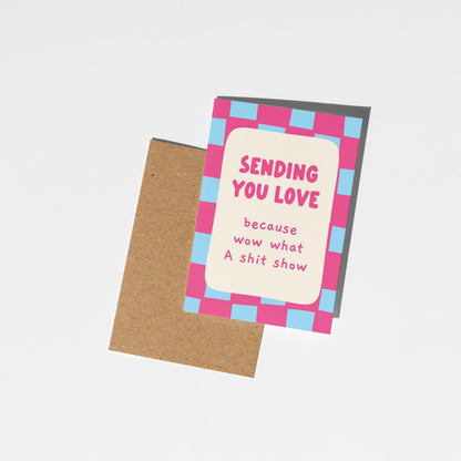 Funny Sending You Love Support Card, Because Wow What A Sh*t Show, Funny Encouragement Card - PulpKo