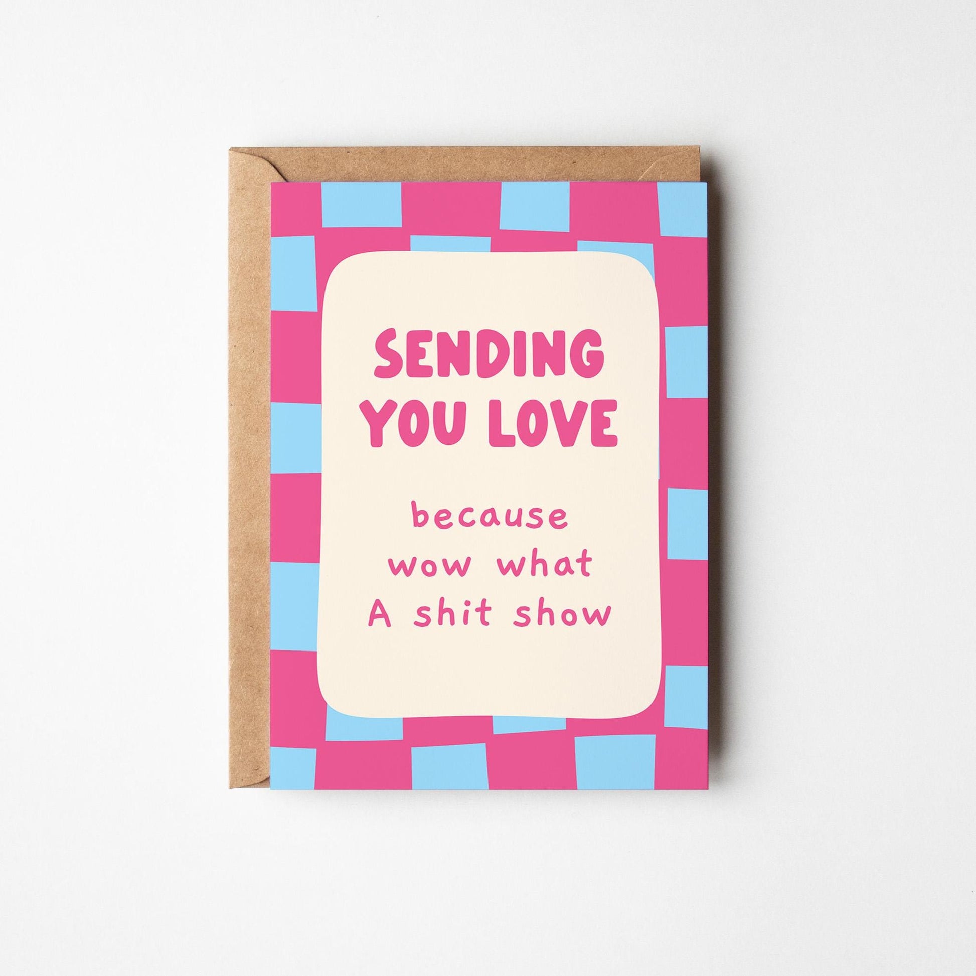 Funny Sending You Love Support Card, Because Wow What A Sh*t Show, Funny Encouragement Card - PulpKo