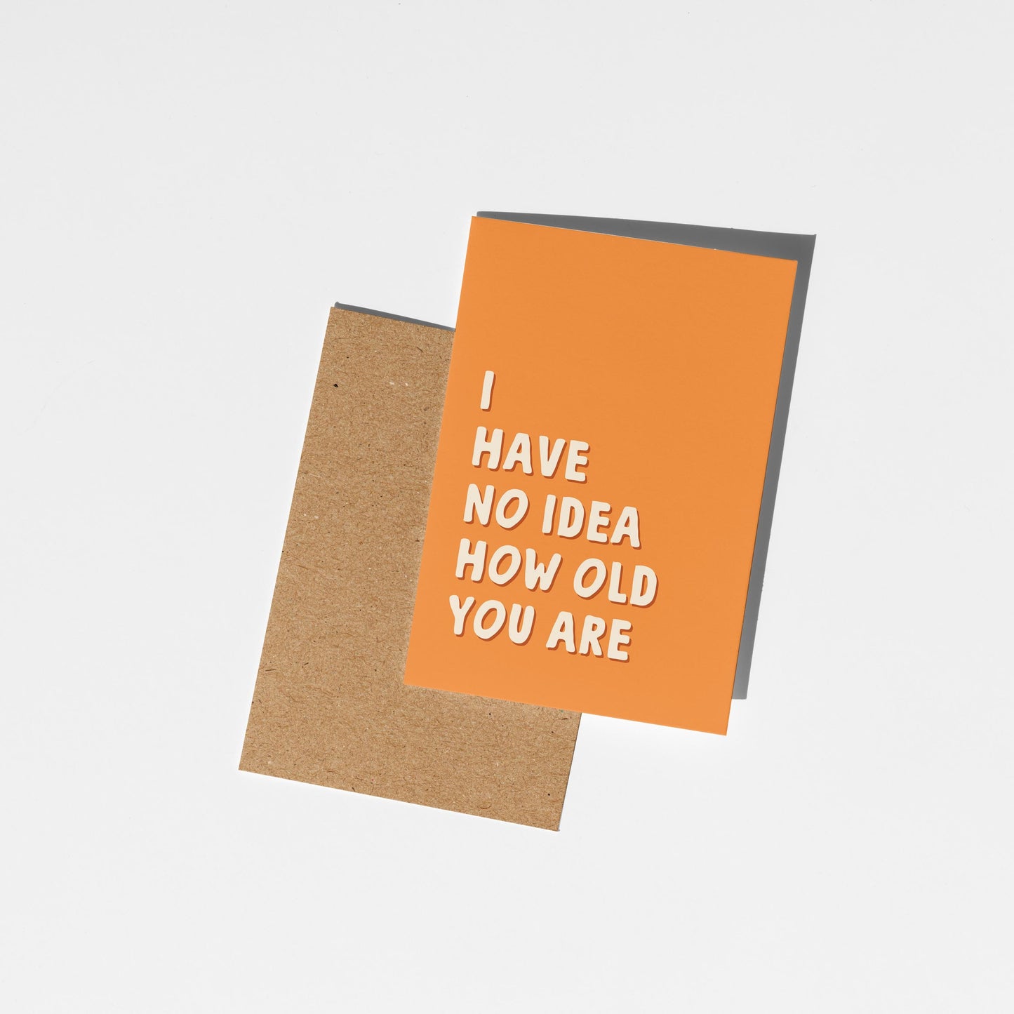 Funny Birthday Card, I Have No Idea How Old You Are, Funny Card for Dad, Husband, Brother, Friend, Sister, Wife - PulpKo