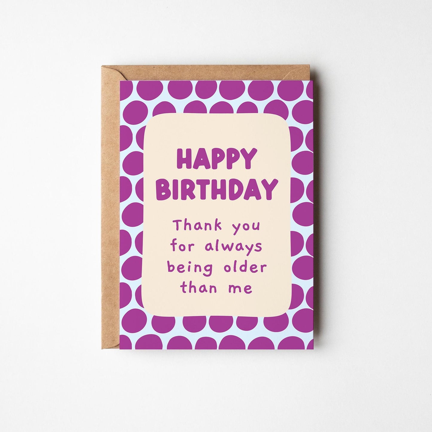 Thank You for Being Older Than Me, Best Friend or Sibling Birthday Card, Funny Card for Her or Him - PulpKo