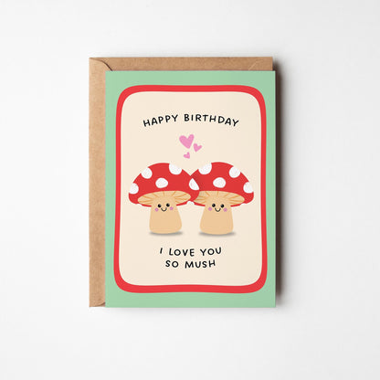 I Love You So Mush Birthday Card, Funny Birthday Card, Cute Mushroom Card, Birthday Card for Partner - PulpKo